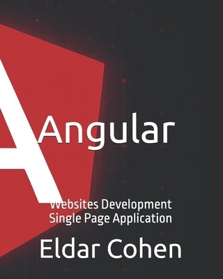 Angular Websites Development Single Page Application by Cohen, Eldar