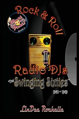Rock & Roll Radio DJs: The Swinging Sixties 1960-1969: Blast from Your Past! (Black & White - Book 2) by Rochelle, Lindee