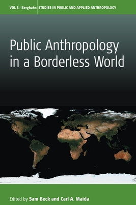 Public Anthropology in a Borderless World by Beck, Sam