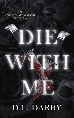 Die With Me by Darby, D. L.