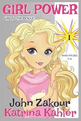 Girl Power: Book 1 - Girl to the Rescue! by Zakour, John