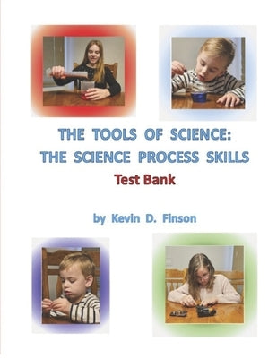The Tools of Science: The Science Process Skills -- Test Bank by Finson, Kevin D.