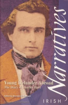 Young Irelander Abroad: The Diary of Charles Hart by O'Cathaoir, Brendan