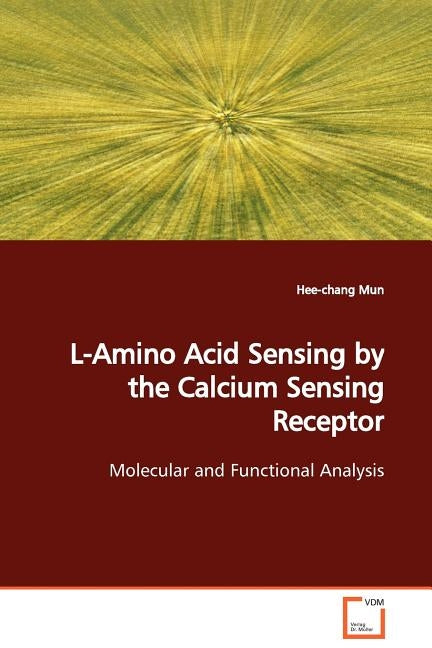 L-Amino Acid Sensing by the Calcium Sensing Receptor by Mun, Hee-Chang