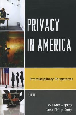 Privacy in America: Interdisciplinary Perspectives by Aspray, William
