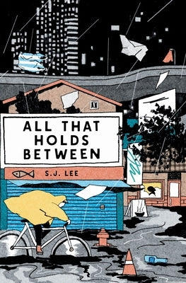 All That Holds Between by Lee, S. J.