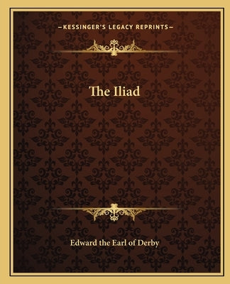 The Iliad by Edward the Earl of Derby