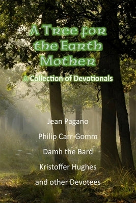 A Tree for the Earth Mother A Collection of Devotionals by Carr-Gomm, Philip