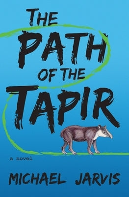 The Path of the Tapir by Jarvis, Michael
