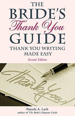 The Bride's Thank You Guide: Thank You Writing Made Easy by Lach, Pamela A.