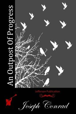An Outpost Of Progress by Conrad, Joseph