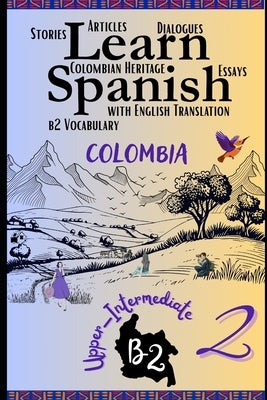 Learn Spanish With Stories B2: Become Fluent in Spanish with Captivating Bilingual Spanish-English Stories for B2 Upper-Intermediate Learners - Part 2 by Duarte, Camila