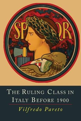 The Ruling Class in Italy Before 1900 by Pareto, Vilfredo