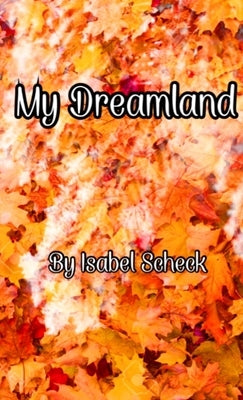 My Dreamland by Scheck, Isabel