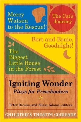Igniting Wonder: Plays for Preschoolers by Children's Theatre Company