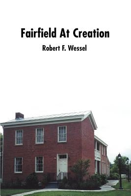 Fairfield At Creation by Wessel, Robert F.