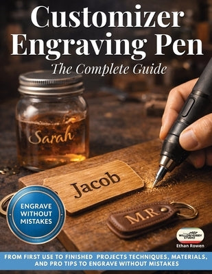 Customizer Engraving Pen: The Complete Guide, From First Use to Finished Projects - Techniques, Materials, and Pro Tips to Engrave Without Mistakes by Studio, Willow Hobby