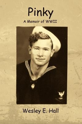 Pinky: A Memoir of WWII by Hall, Wesley E.