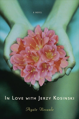 In Love with Jerzy Kosinski by Nesaule, Agate