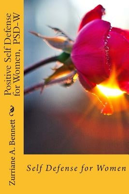 Positive Self Defense for Women - PSD_W by Bennett, Zurriane a.