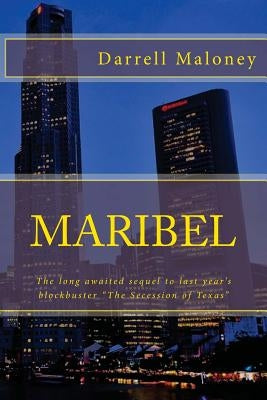 Maribel: The long awaited sequel to last year's blockbuster "The Secession of Texas" by Maloney, Darrell