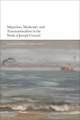 Migration, Modernity and Transnationalism in the Work of Joseph Conrad by Salmons, Kim