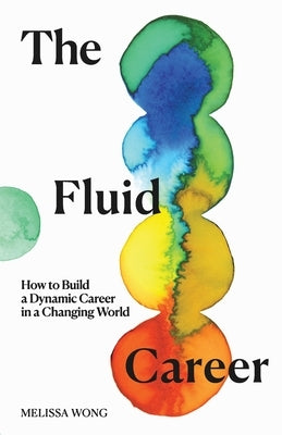 The Fluid Career by Wong, Melissa
