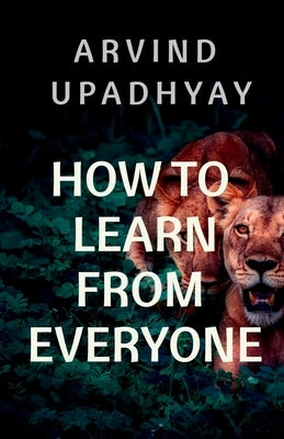 how to learn from everyone by Upadhyay, Arvind