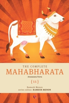 The Complete Mahabharata [11] Anusasana Parva by Menon, Ramesh