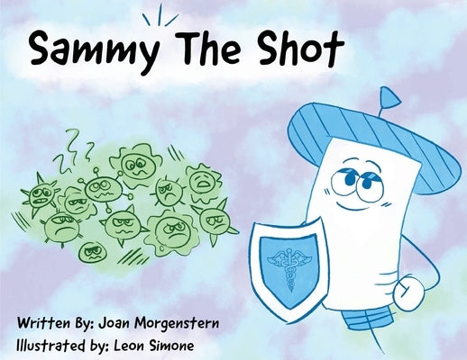 Sammy The Shot: Preparing Children for Vaccinations by Morgenstern, Joan