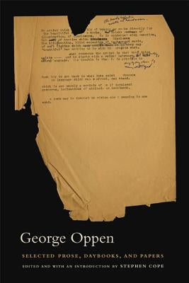 Selected Prose, Daybooks, and Papers by Oppen, George