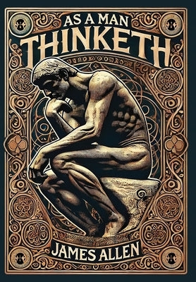 As a Man Thinketh & Other Writings (Collector's Edition) (Laminated Hardback with Jacket) by Allen, James