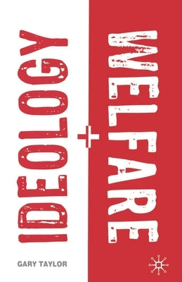 Ideology and Welfare by Taylor, Gary