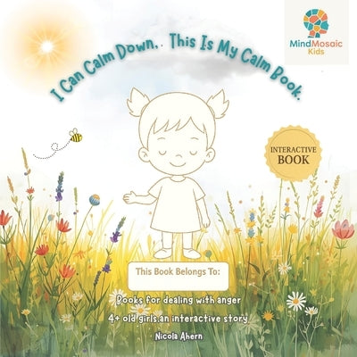I Can Calm Down: Books for Dealing with Anger 4 + Old Girls, An Interactive Calm-Down Story and Toolkit for Big Feelings by Ahern, Nicola