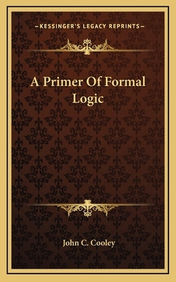 A Primer of Formal Logic by Cooley, John C.