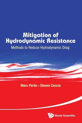 Mitigation of Hydrodynamic Resistance: Methods to Reduce Hydrodynamic Drag by Perlin, Marc