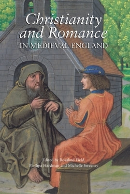 Christianity and Romance in Medieval England by Field, Rosalind