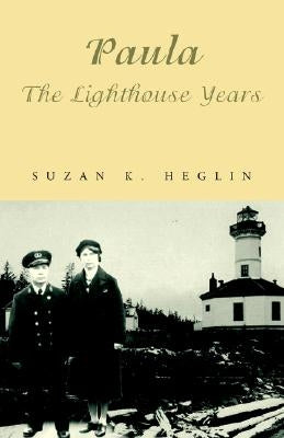 Paula the Lighthouse Years by Heglin, Suzan K.