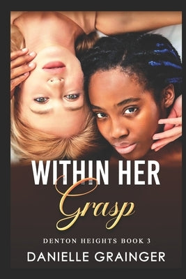 Within Her Grasp: Denton Heights Book 3 by Grainger, Danielle