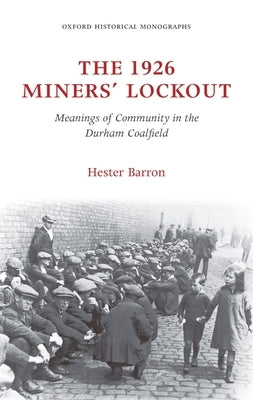 The 1926 Miners' Lockout by Barron, Hester