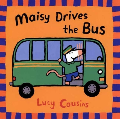 Maisy Drives the Bus by Cousins, Lucy
