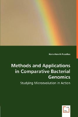Methods and Applications in Comparative Bacterial Genomics - Studying Microevolution in Action by Fuxelius, Hans-Henrik