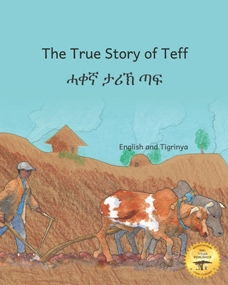 The True Story of Teff: Ethiopia's Favorite Grain in Tigrinya and English by Ready Set Go Books