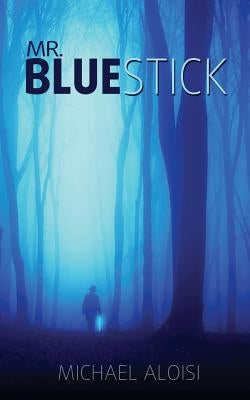 Mr. Bluestick by Aloisi, Michael
