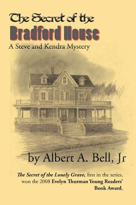 The Secret of the Bradford House: A Steve and Kendra Mystery by Bell Jr, Albert A.