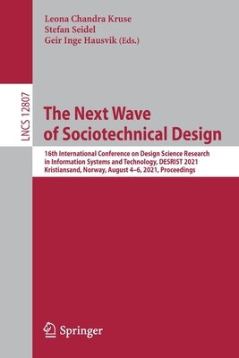 The Next Wave of Sociotechnical Design: 16th International Conference on Design Science Research in Information Systems and Technology, Desrist 2021, by Chandra Kruse, Leona