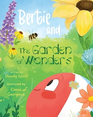 Bertie and the Garden of Wonders by Woolf, Mandy