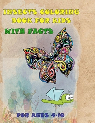 Insects Coloring Book with Facts For Kids (Age 4-10 years) by Masood, Aetsam Bin