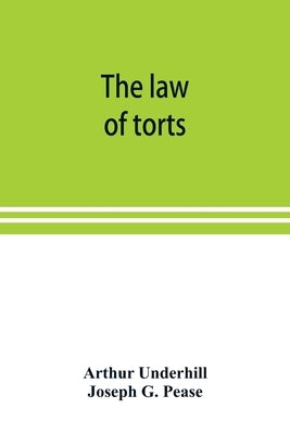 The law of torts by Underhill, Arthur