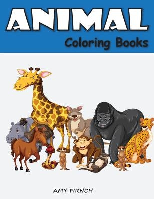 Animal Coloring Book: Zoo Coloring Books for Kids, Fun Activities Book for Early Learning, Relaxation, Preschool Pre by Amy Firnch